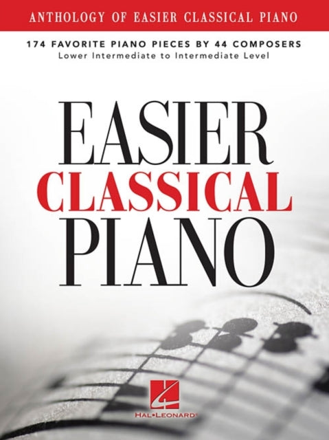 Anthology of Easier Classical Piano: 174 Favorite Piano Pieces by 44 Composers