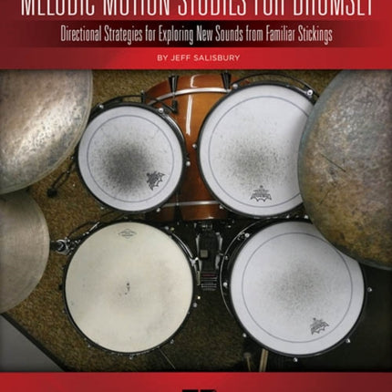 Melodic Motion Studies for Drumset: Directional Strategies for Exploring New Sounds from Familiar Stickings