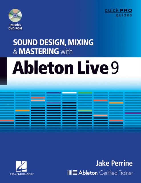 Sound Design, Mixing and Mastering with Ableton Live 9