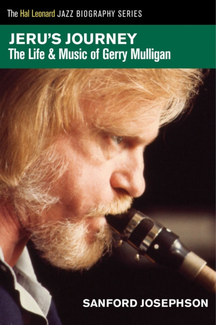 Jeru's Journey: The Life & Music of Gerry Mulligan