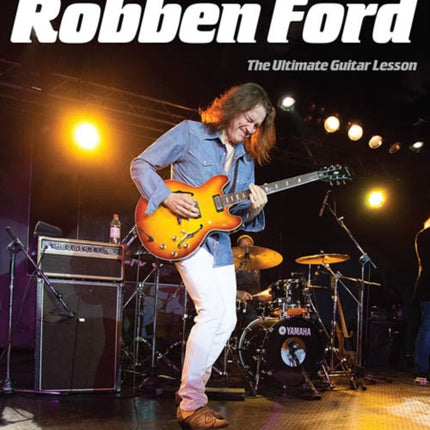 Play like Robben Ford: The Ultimate Guitar Lesson Book