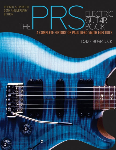 The PRS Electric Guitar Book: A Complete History of Paul Reed Smith Electrics