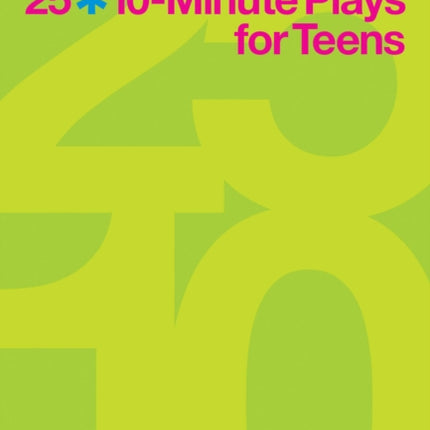 25 10-Minute Plays for Teens