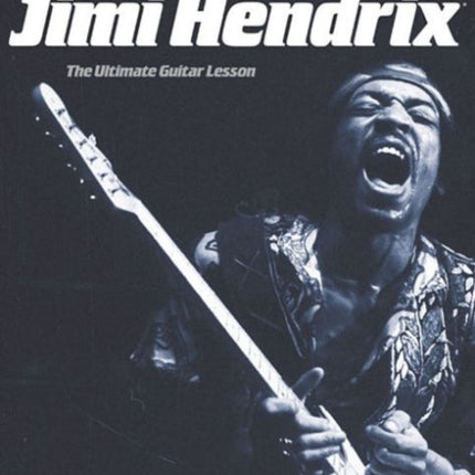 Play like Jimi Hendrix: The Ultimate Guitar Lesson Book