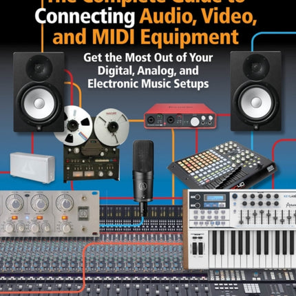 The Complete Guide to Connecting Audio Video and