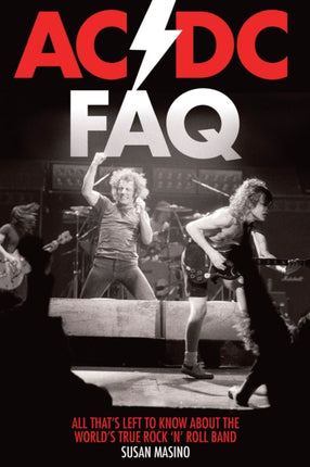 AC/DC FAQ: All That's Left to Know About the World's True Rock 'n' Roll Band