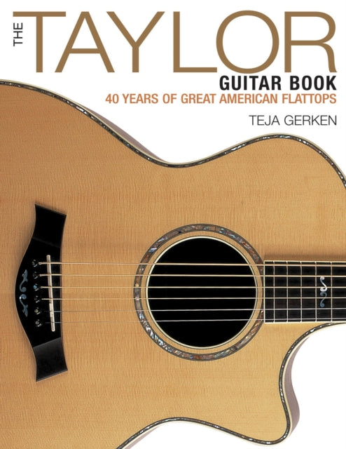 The Taylor Guitar Book 40 Years of Great American