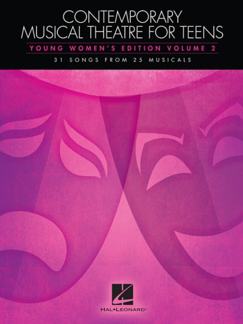 Contemporary Musical Theatre for Teens: Young Women's Edition Volume 2 - 31 Songs from 25 Musicals