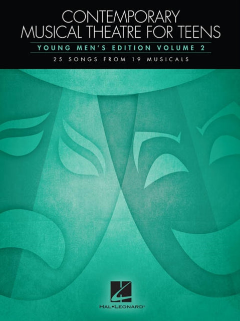 Contemporary Musical Theatre for Teens: Young Men's Edition Volume 2 - 25 Songs from 19 Musicals