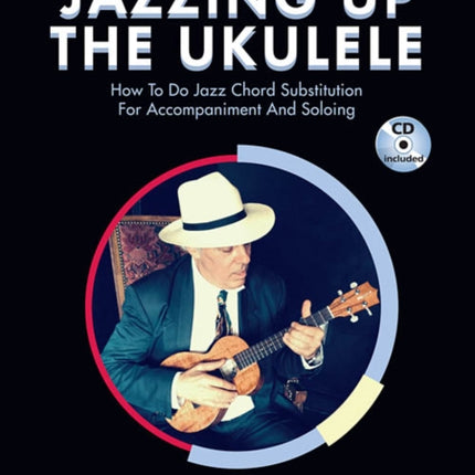 Jazzing Up the Ukulele How to Do Jazz Chord Substitution for Accompaniment and Soloing