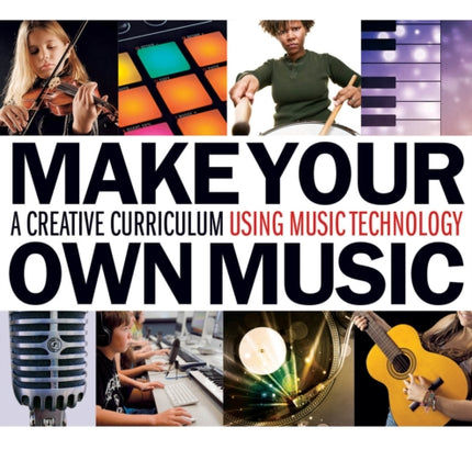 Make Your Own Music A Creative Curriculum Using Music Technology Music Pro Guides Includes Online Access Code