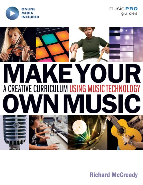 Make Your Own Music A Creative Curriculum Using Music Technology Music Pro Guides Includes Online Access Code