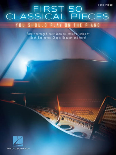 First 50 Classical Pieces: You Should Play on the Piano