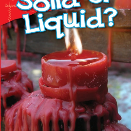 Solid or Liquid?