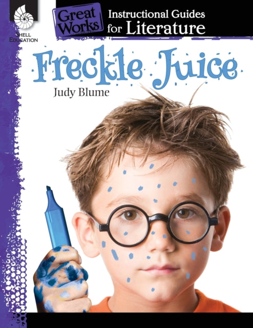 Freckle Juice: An Instructional Guide for Literature: An Instructional Guide for Literature