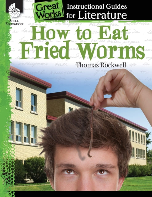 How to Eat Fried Worms: An Instructional Guide for Literature: An Instructional Guide for Literature