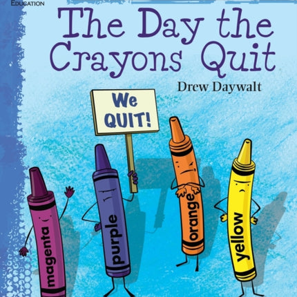 The Day the Crayons Quit: An Instructional Guide for Literature: An Instructional Guide for Literature