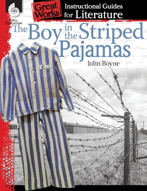 The Boy in the Striped Pajamas: An Instructional Guide for Literature: An Instructional Guide for Literature