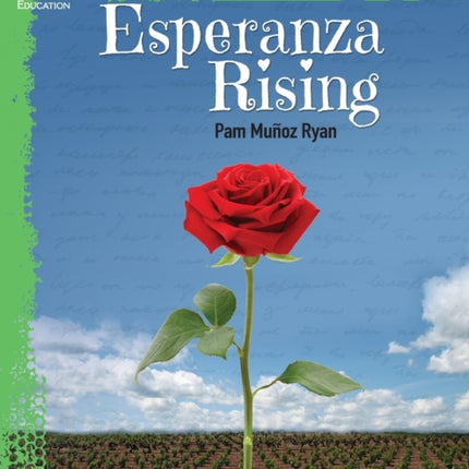 Esperanza Rising: An Instructional Guide for Literature: An Instructional Guide for Literature