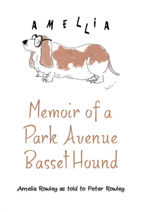 Memoir of a Park Avenue Basset Hound How a South Jersey Hound Found True Love on the Upper East Side
