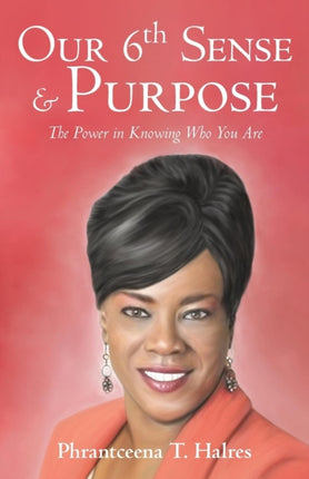 Our 6th Sense  Purpose The Power in Knowing Who You Are