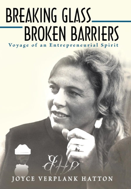 Breaking Glass - Broken Barriers: Voyage of an Entrepreneurial Spirit