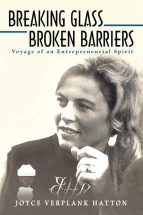 Breaking Glass - Broken Barriers: Voyage of an Entrepreneurial Spirit