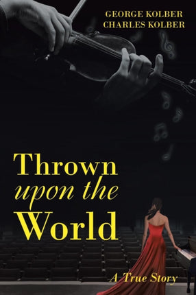 Thrown Upon the World A True Story