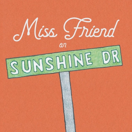 Miss Friend on Sunshine Dr