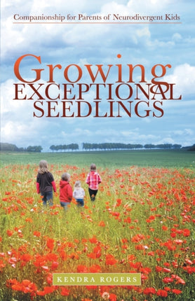 Growing Exceptional Seedlings Companionship for Parents of Neurodivergent Kids