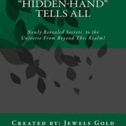 HiddenHand Tells All Secrets to the Universe From Beyond This Realm