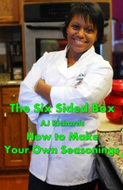 The Six Sided Box: How to Make Your Own Seasonings