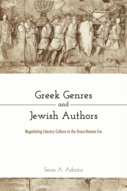 Greek Genres and Jewish Authors: Negotiating Literary Culture in the Greco-Roman Era