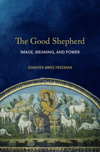 The Good Shepherd: Image, Meaning, and Power