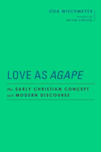 Love as Agape: The Early Christian Concept and Modern Discourse