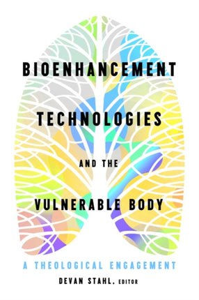 Bioenhancement Technologies and the Vulnerable Body: A Theological Engagement