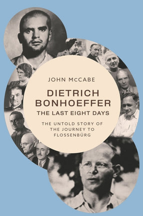 Dietrich Bonhoeffer  The Last Eight Days