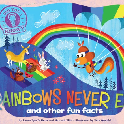 Rainbows Never End: and other fun facts