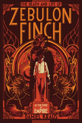 The Death and Life of Zebulon Finch, Volume One: At the Edge of Empire