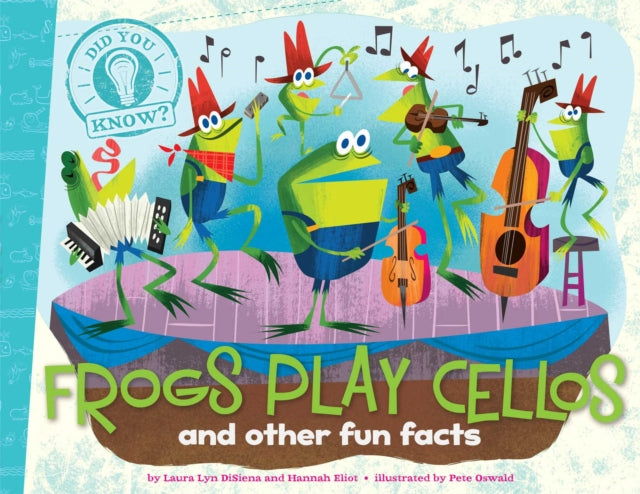 Frogs Play Cellos: and other fun facts