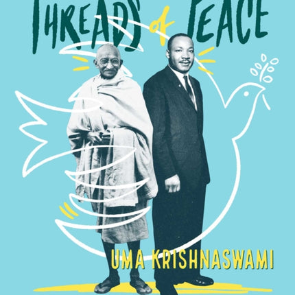 Threads of Peace: How Mohandas Gandhi and Martin Luther King Jr. Changed the World