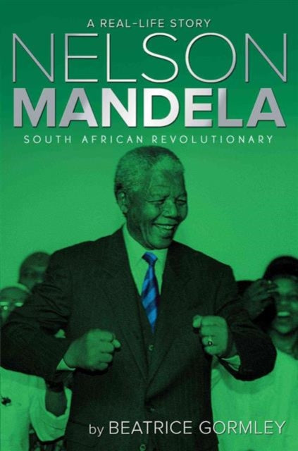 Nelson Mandela South African Revolutionary A RealLife Story