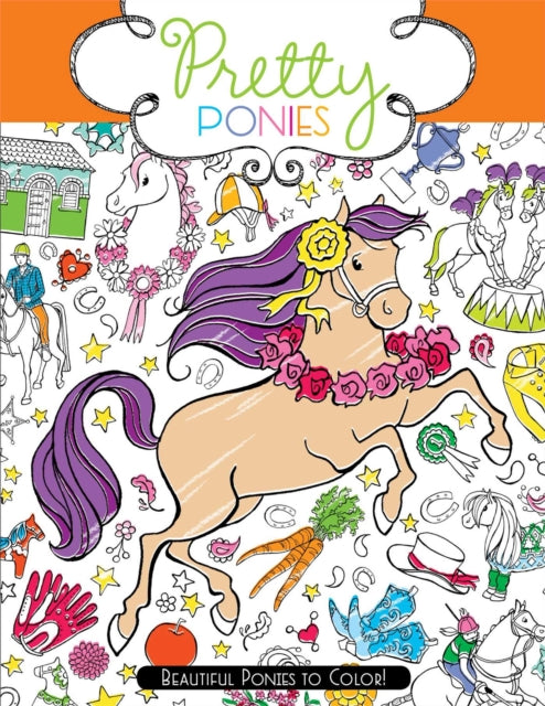 Pretty Ponies: Beautiful Ponies to Color!