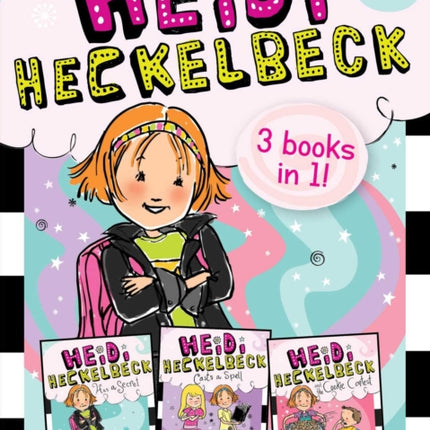 Heidi Heckelbeck 3 Books in 1!: Heidi Heckelbeck Has a Secret; Heidi Heckelbeck Casts a Spell; Heidi Heckelbeck and the Cookie Contest