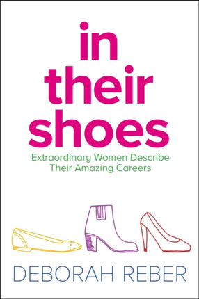 In Their Shoes: Extraordinary Women Describe Their Amazing Careers