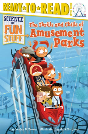 The Thrills and Chills of Amusement Parks: Ready-To-Read Level 3