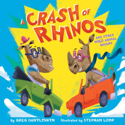 A Crash of Rhinos: and other wild animal groups