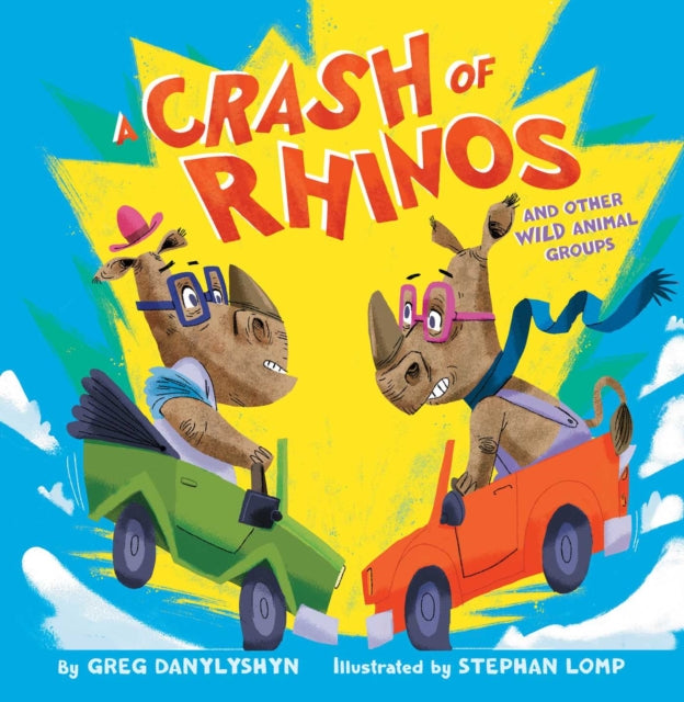 A Crash of Rhinos: and other wild animal groups