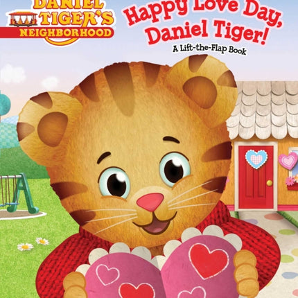 Happy Love Day, Daniel Tiger!: A Lift-The-Flap Book