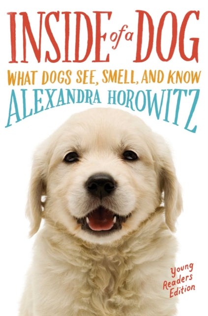 Inside of a Dog  Young Readers Edition What Dogs See Smell and Know